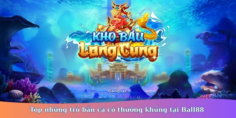 bắn cá Ball88